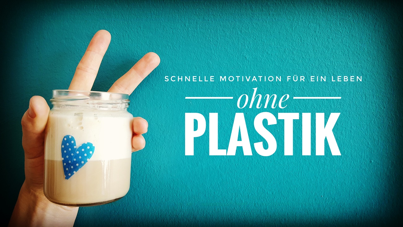 Tipps für einen guten Einstieg in ein plastikfreie(re)s Leben