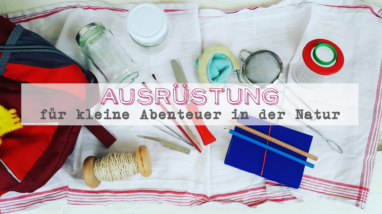 Ausrüstung für Naturabenteuer mit Kindern- Outdoor Equipment für kleine Abenteurer