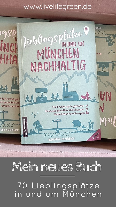 70 nachhaltige Lieblingsplätze in und um München.