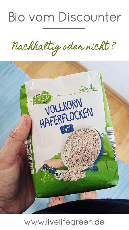 Bio vom Discounter - Eine nachhaltige Wahl für wenig Geld? - livelifegreen